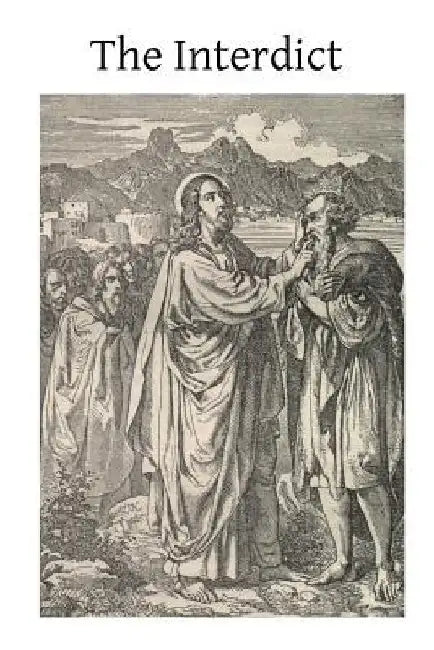 The Interdict: Its History and Its Operation by Brother Hermenegild Tosf