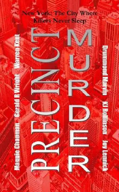 Precinct Murder: New York: The City Where Killers Never Sleep by Wordplay Writers Forum
