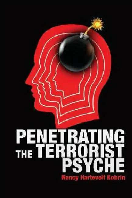 Penetrating The Terrorist Psyche by Nancy Hartevelt Kobrin