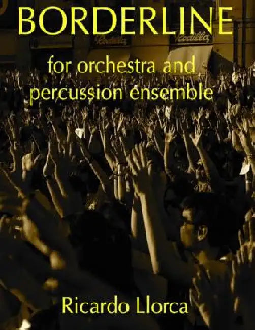 Borderline (for orchestra and percussion ensemble): Complete score by Ricardo Llorca