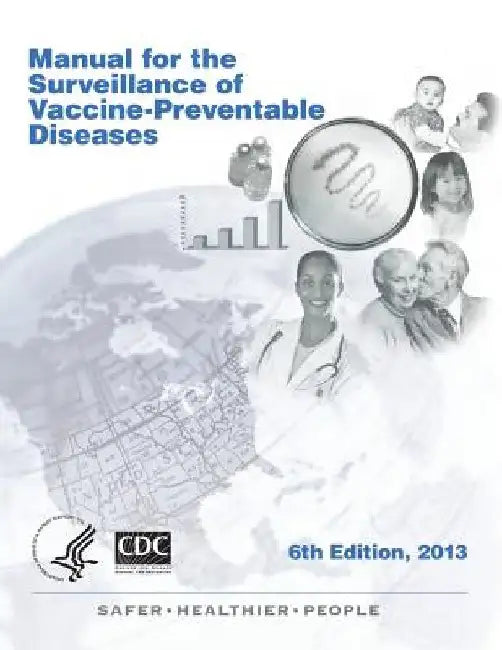 Manual for the Surveillance of Vaccine-Preventable Diseases 6th Edition, 2013 by Lynne McIntyre Mals