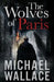 The Wolves of Paris by Michael Wallace