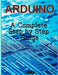 Arduino: A Complete Step by Step Guide by C. Tech