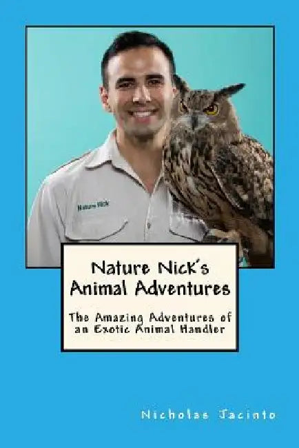 Nature Nick's Animal Adventures by Nicholas Jacinto