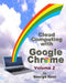 Cloud Computing with Google Chrome Volume 2 by George Root