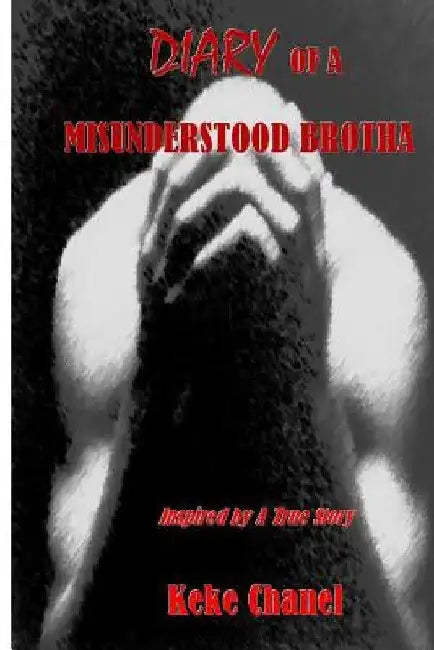 Diary of A Misunderstood Brotha by Keke Chanel