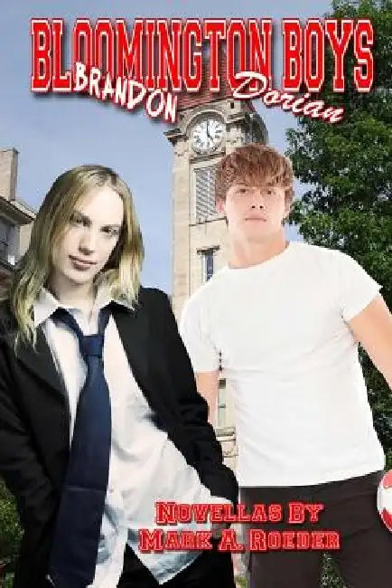 Bloomington Boys: Brandon & Dorian: Two Novellas by Mark a. Roeder