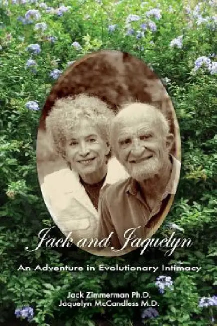 Jack and Jaquelyn: An Adventure in Evolutionary Intimacy by Jaquelyn McCandless MD