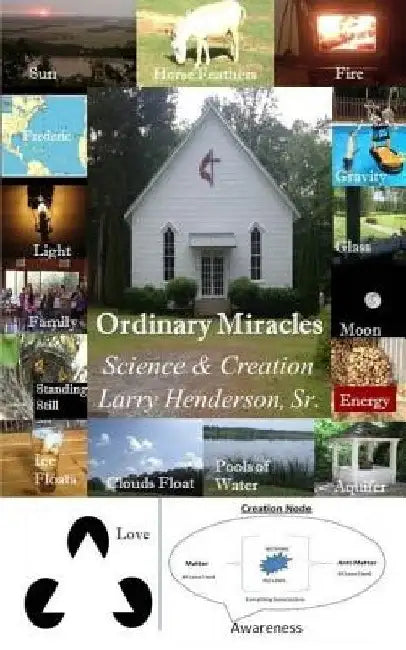 Ordinary Miracles: Science & Creation by Larry a. Henderson Sr