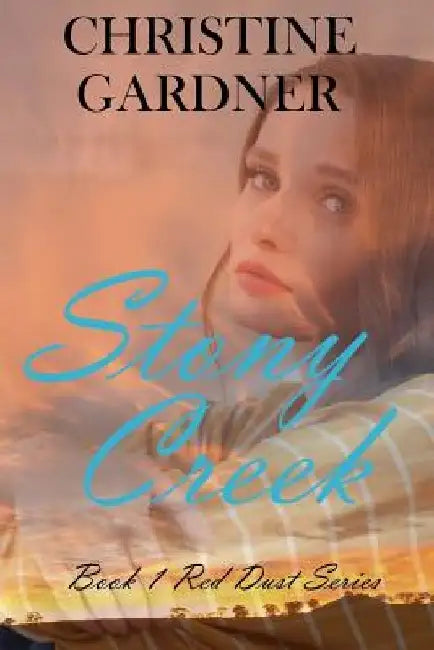 Stony Creek: Romance in the Outback by Christine Gardner