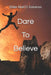 Dare To Believe by Elder Abel O. Ezeanya