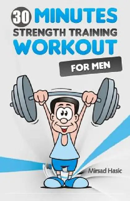 Strength Training for Men by Mirsad Hasic