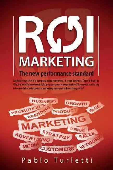 Roi Marketing.: The New Performance Standard by Pablo Turletti