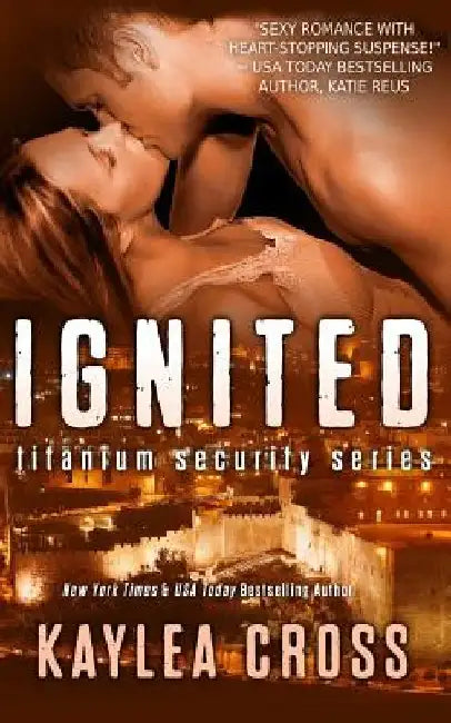 Ignited by Kaylea Cross