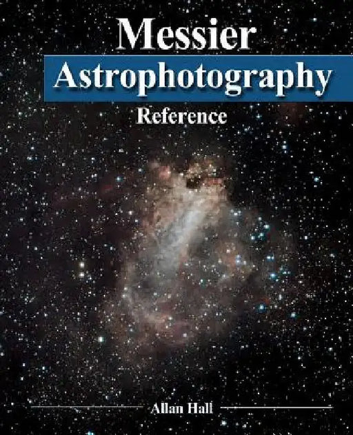 Messier Astrophotography Reference by Allan Hall
