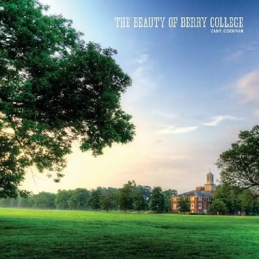 The Beauty of Berry College by Zane Cochran