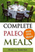 Complete Paleo Meals: A Paleo Cookbook Featuring Paleo Comfort Foods - Recipes for an Appetizer, Entree, Side Dishes and Dessert in Every Me by Amelia Simons