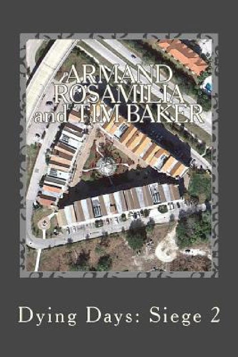 Dying Days: Siege 2 by Tim Baker