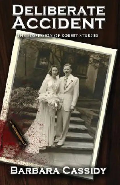 Deliberate Accident The Possession of Robert Sturges by Barbara Sturges Cassidy