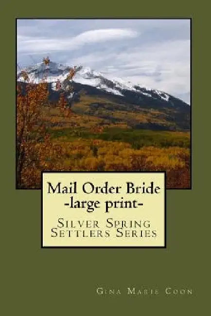 Mail Order Bride: Silver Spring Settlers Series by Gina Marie Coon