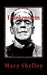 Frankenstein: Or, The Modern Prometheus by Mary Wollstonecraft Shelley