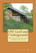 Off Grid and Underground: A Simpler Way to Live by Steve Rees