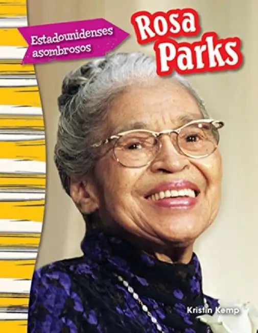 Estadounidenses Asombrosos: Rosa Parks (Amazing Americans: Rosa Parks) (Spanish Version) (Grade 3) by Kristin Kemp
