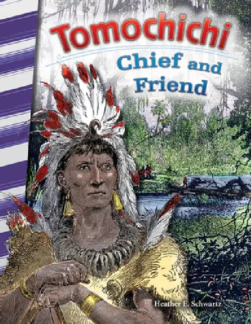 Tomochichi: Chief and Friend by Heather E. Schwartz