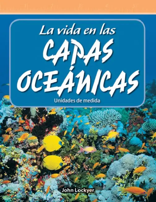 La Vida En Las Capas Oceánicas: Unidades de Medida by John Lockyer