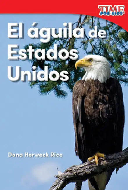 El Águila de Estados Unidos by Dona Herweck Rice
