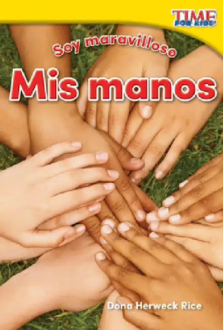 Soy Maravilloso: MIS Manos by Dona Herweck Rice
