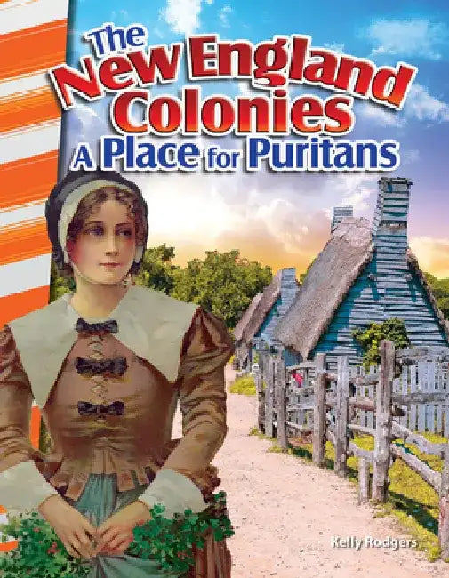 The New England Colonies: A Place for Puritans (America's Early Years) by Kelly Rodgers