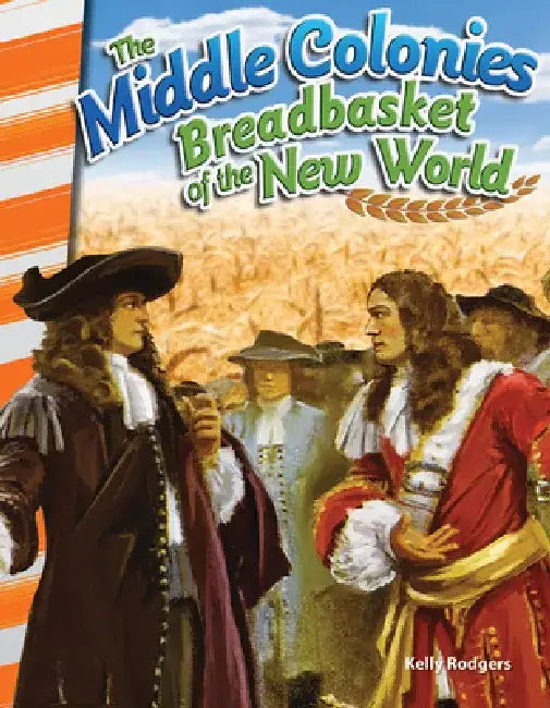 The Middle Colonies: Breadbasket of the New World (America's Early Years) by Kelly Rodgers