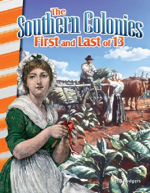The Southern Colonies: First and Last of 13 (America's Early Years) by Kelly Rodgers