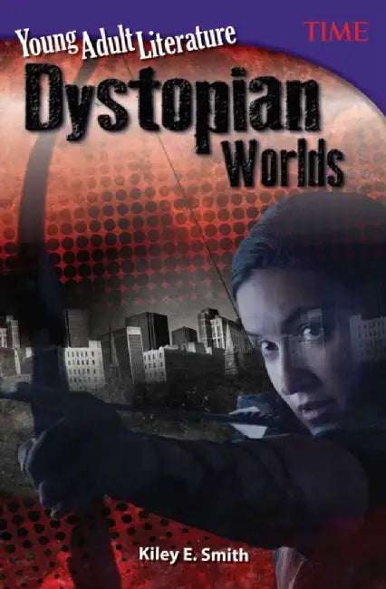 Young Adult Literature: Dystopian Worlds (Grade 6) by Kiley E. Smith