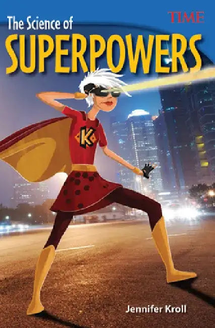The Science of Superpowers (Grade 6) by Jennifer Kroll