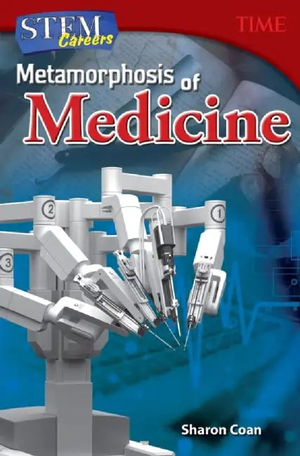 Stem Careers: Metamorphosis of Medicine (Grade 7) by Time