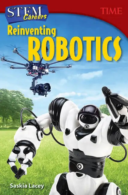 Stem Careers: Reinventing Robotics (Grade 7) by Time