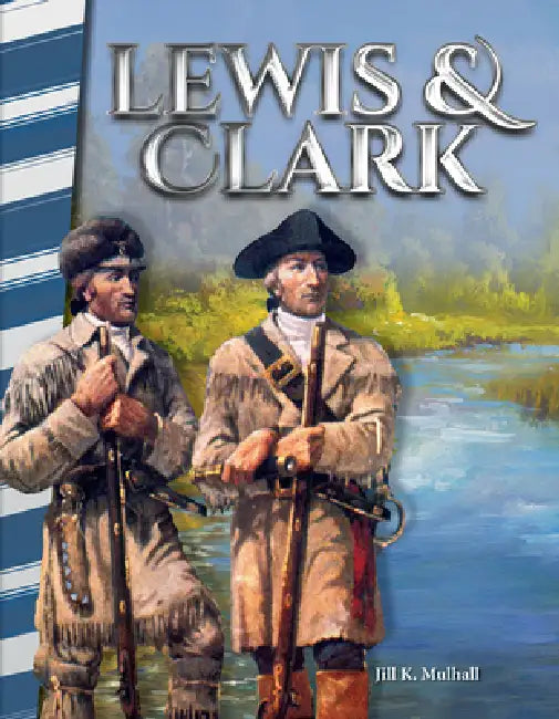 Lewis & Clark by Jill K. Mulhall, Jill Mulhall