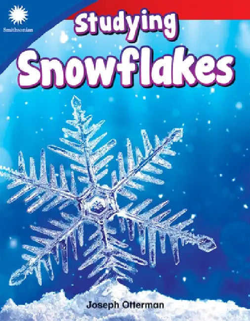 Studying Snowflakes (Grade 1) by Joseph Otterman