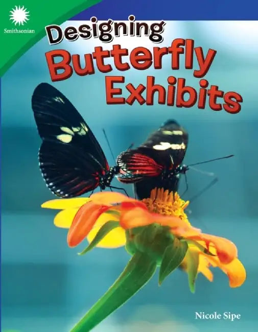 Designing Butterfly Exhibits (Grade 4) by Nicole Sipe