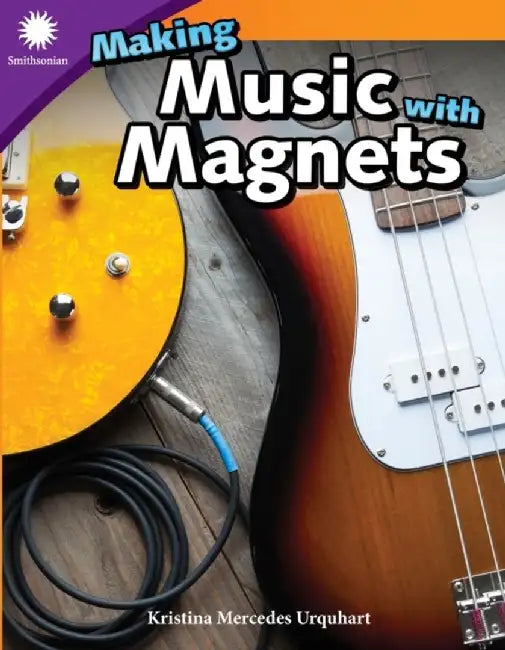 Making Music with Magnets (Grade 5) by Kristina Mercedes Urquhart