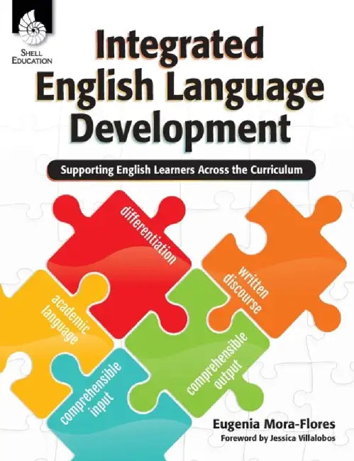 Integrated English Language Development: Supporting English Learners Across the Curriculum by Eugenia Mora-Flores