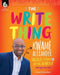 The Write Thing: Kwame Alexander Engages Students in Writing Workshop (and You Can Too!) by Kwame Alexander