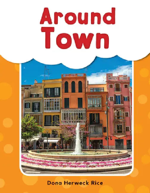 Around Town by Dona Herweck Rice