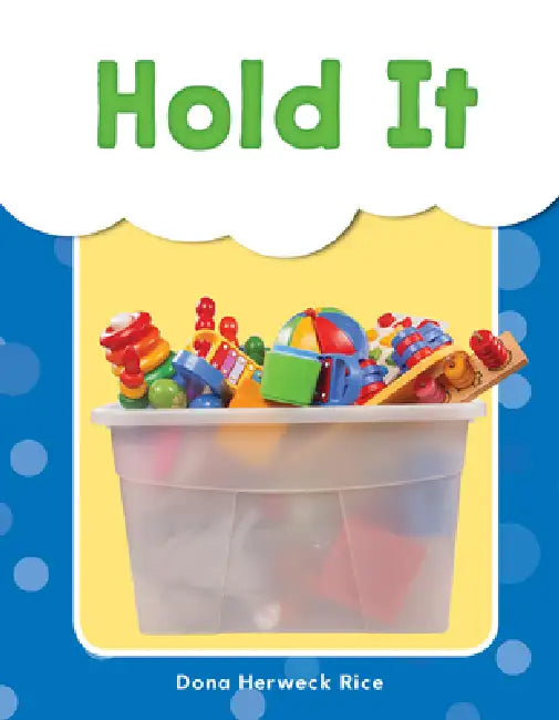 Hold It by Dona Herweck Rice