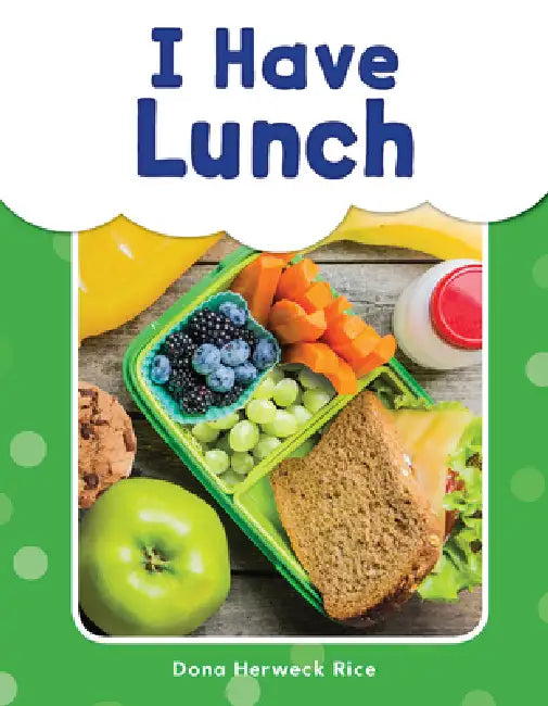 I Have Lunch by Dona Herweck Rice