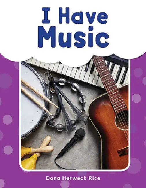 I Have Music by Dona Herweck Rice