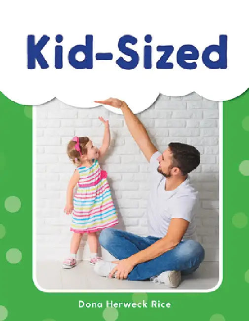 Kid-Sized by Dona Herweck Rice