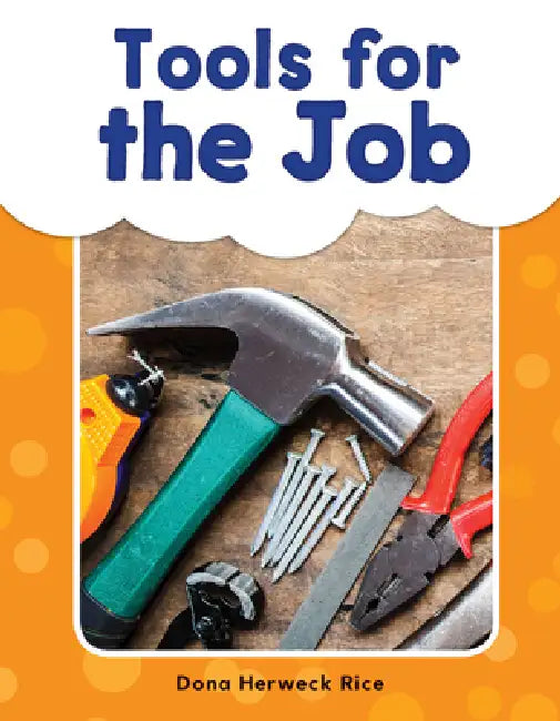 Tools for the Job by Dona Herweck Rice